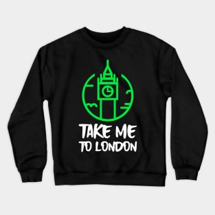 take me to london Crewneck Sweatshirt